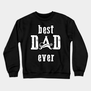 Best dad ever Crewneck Sweatshirt